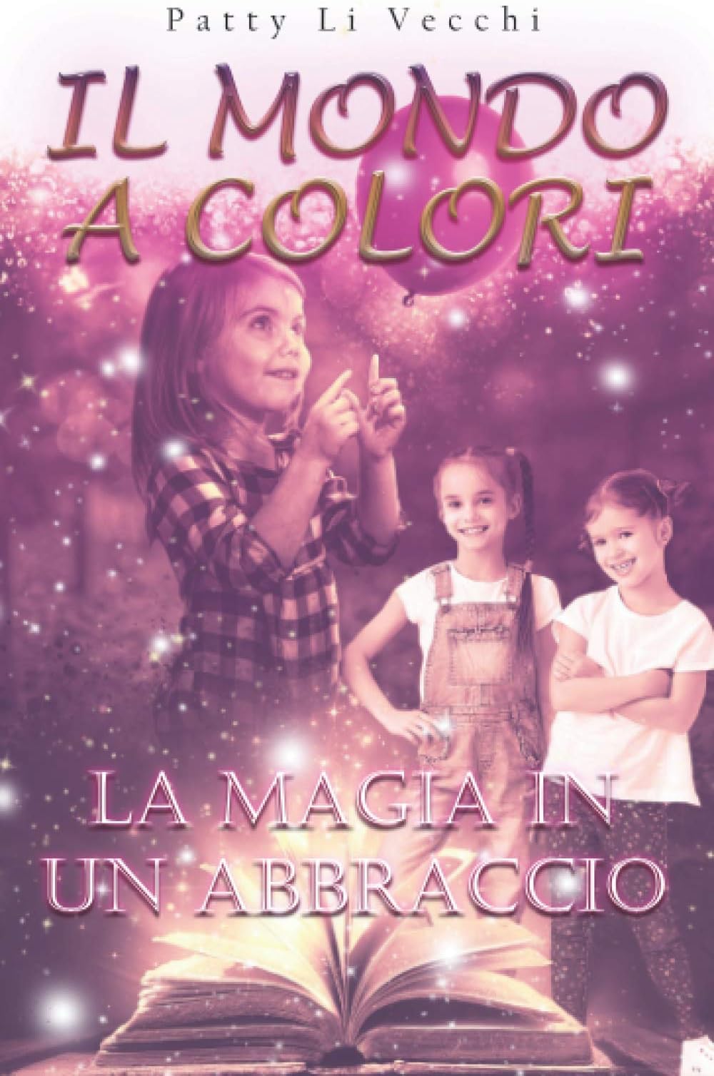 IL MONDO A COLORI: La magia in un abbraccio (Narrativa per ragazzi Vol. 1) (Italian Edition)