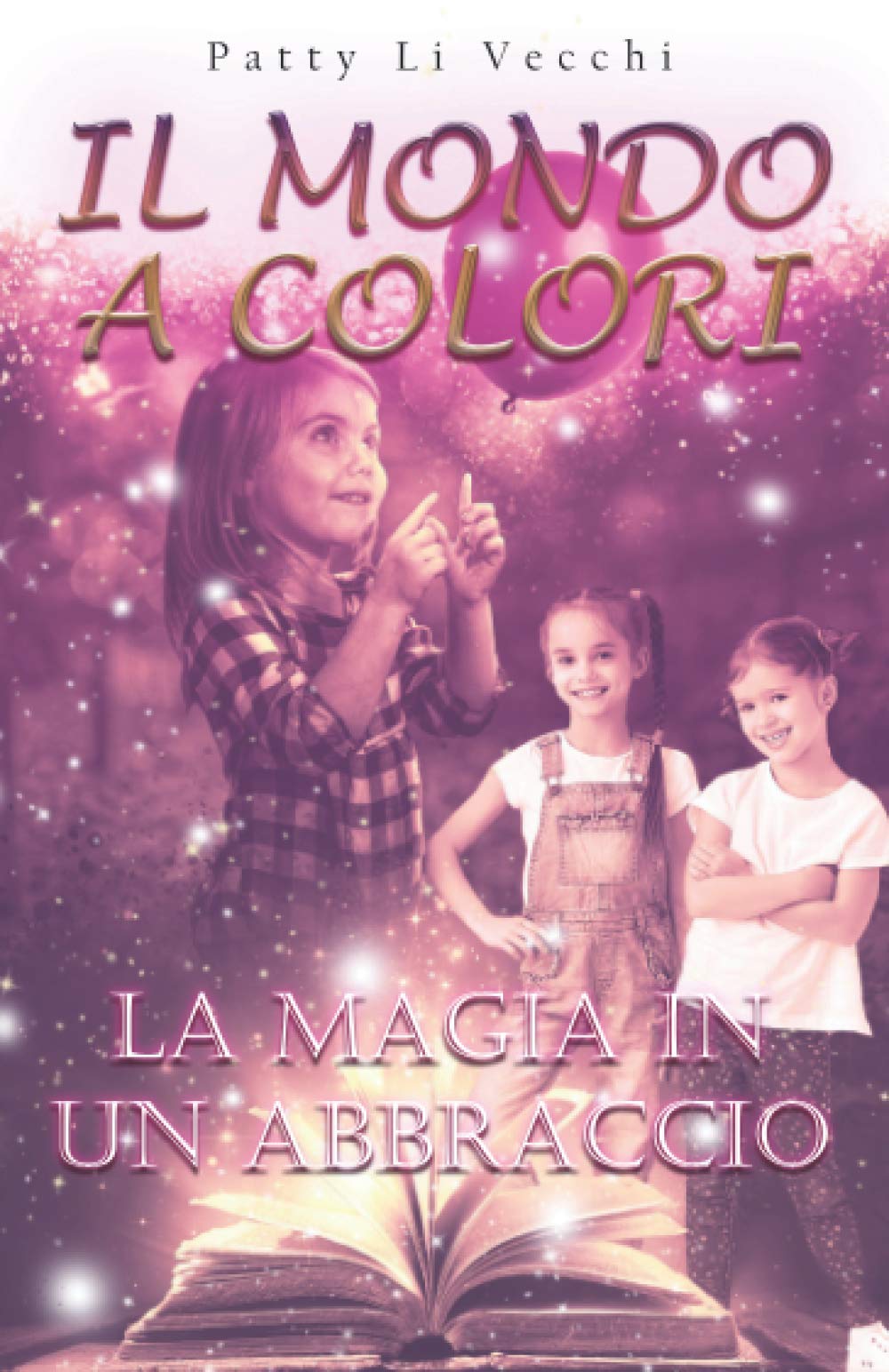 IL MONDO A COLORI: La magia in un abbraccio (Narrativa per ragazzi Vol. 1) (Italian Edition)