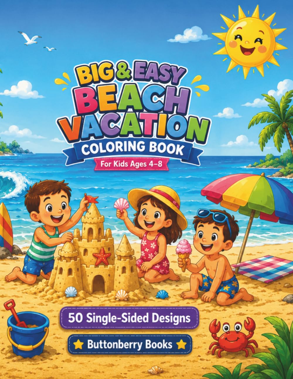 Beach Vacation Coloring Book for Kids Ages 4-8: Big and Easy Ocean, Sandcastle, Seashell, Ice Cream, Surfing, and Summer Beach Coloring Pages (Buttonberry Big & Easy Coloring Books)