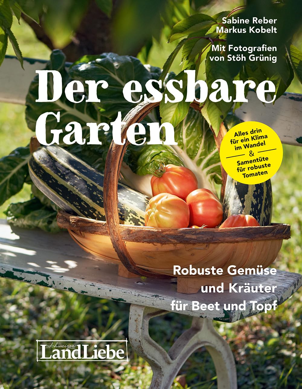 Der essbare Garten Robuste Gemüse und Kräuter für Beet und Topf