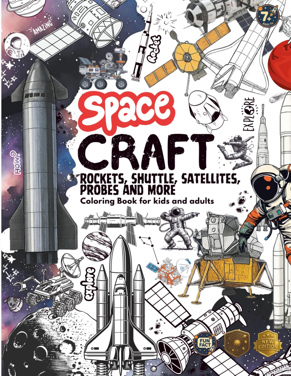 Spacecraft, Rockets, Shuttle, Satellites, Probes and more : Coloring Book for kids and adults: With great educational insights, Starship | Falcon 9 | ... Them To Life ! Coloring book with Fun Facts)