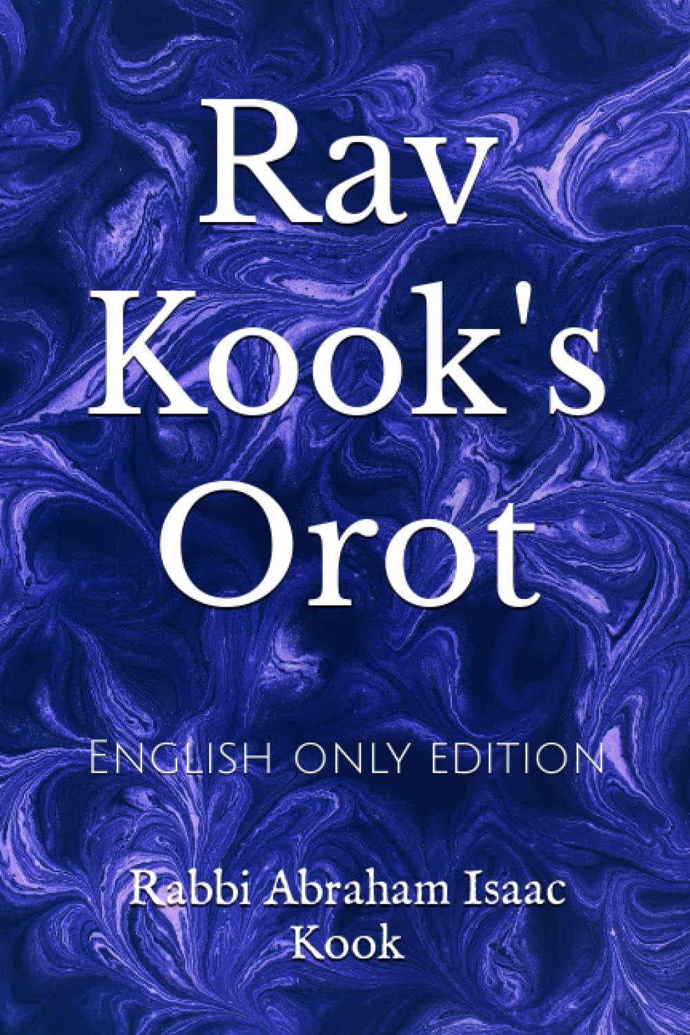 Rav Kook's Orot: English only edition