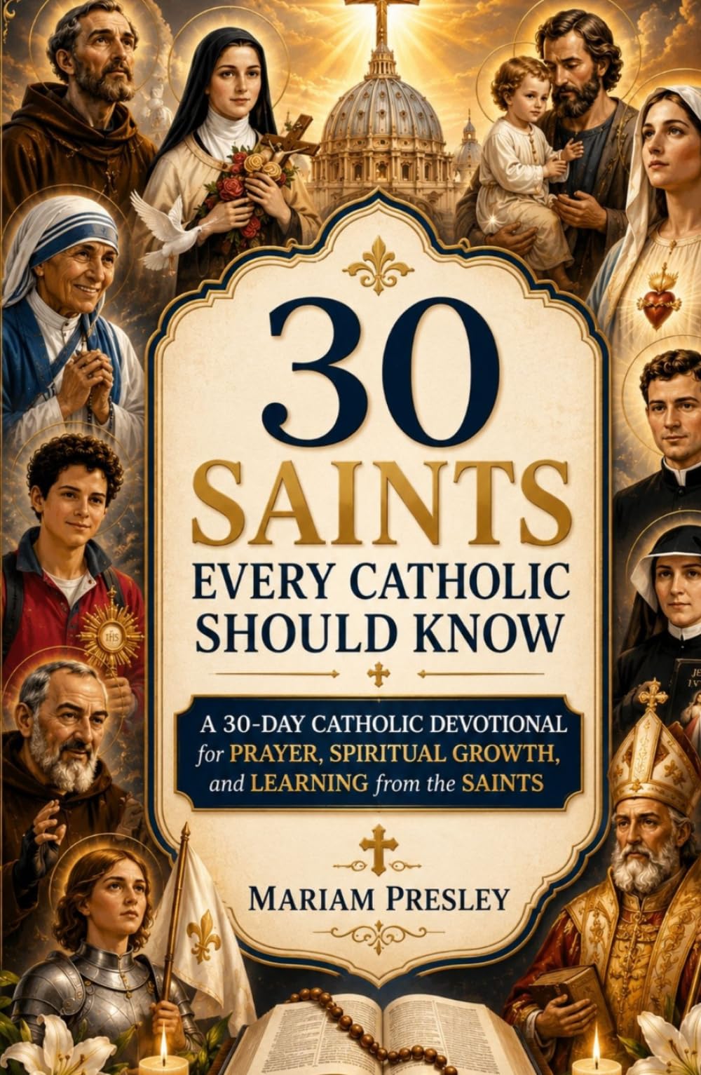 30 Saints Every Catholic Should Know: A 30-Day Catholic Devotional for Prayer, Spiritual Growth, and Learning from the Saints