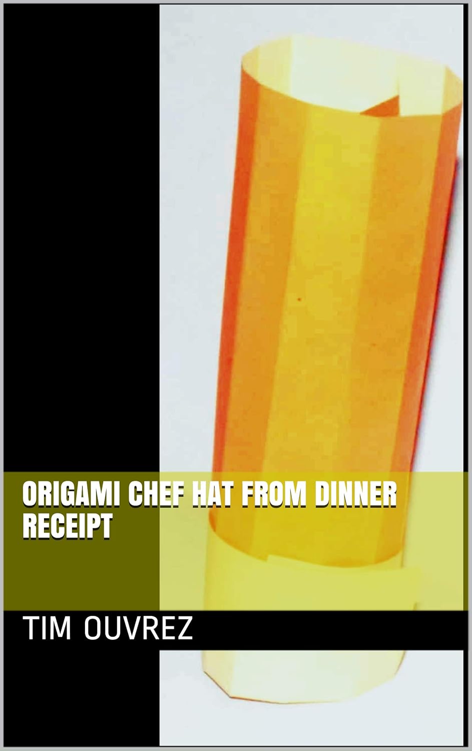 ORIGAMI CHEF HAT FROM DINNER RECEIPT - Kindle edition by Ouvrez, Tim ...