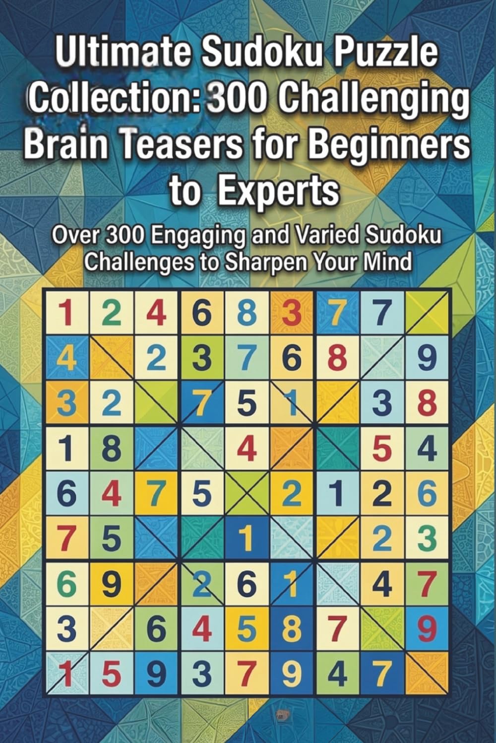 300 Easy Sudoku Puzzles for Beginners: A Fun and Relaxing Sudoku Puzzle Book: Boost Your Brainpower with Quick and Enjoyable Sudoku Challenges