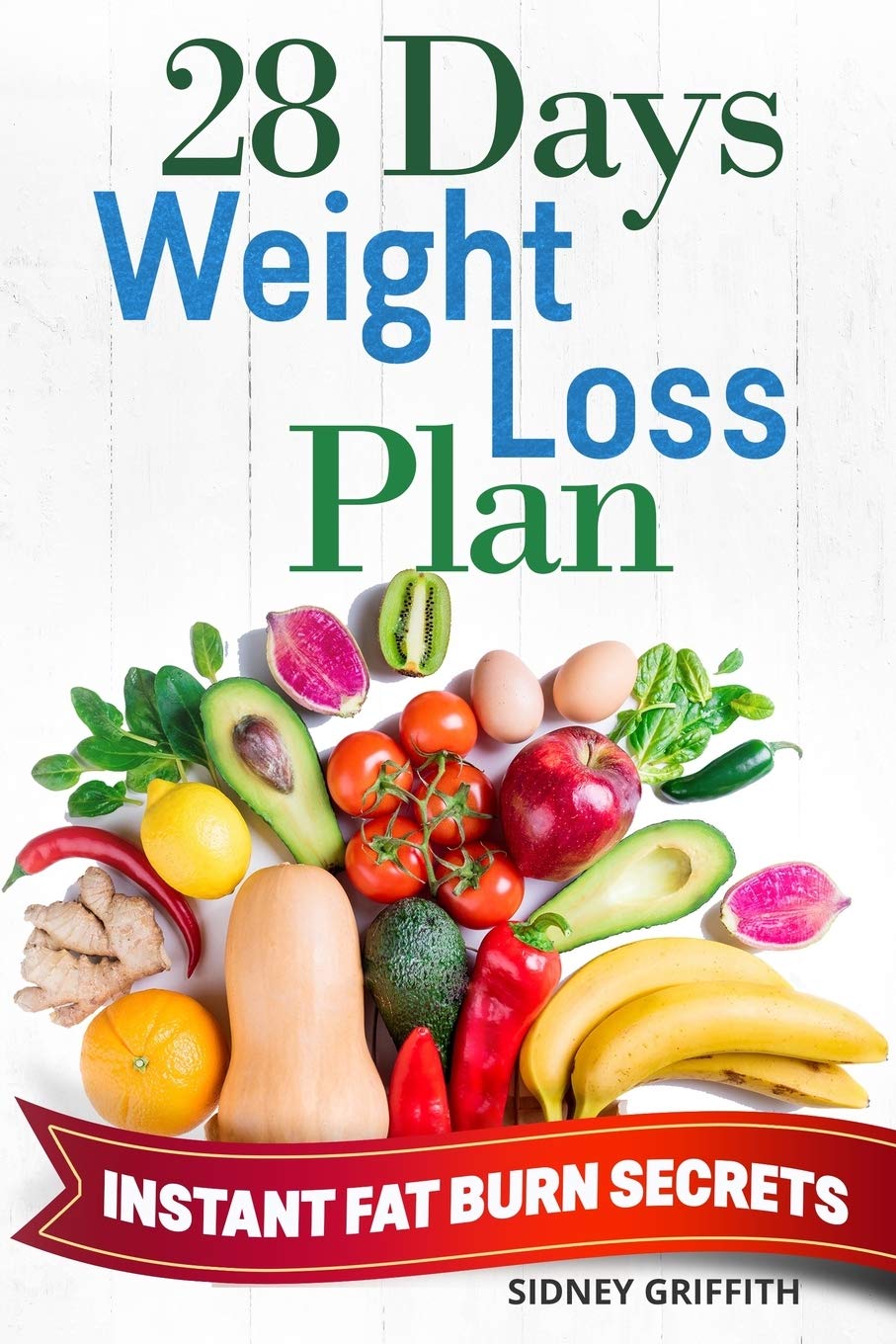 28 DAYS WEIGHT LOSS PLAN: INSTANT FAT BURN SECRETS