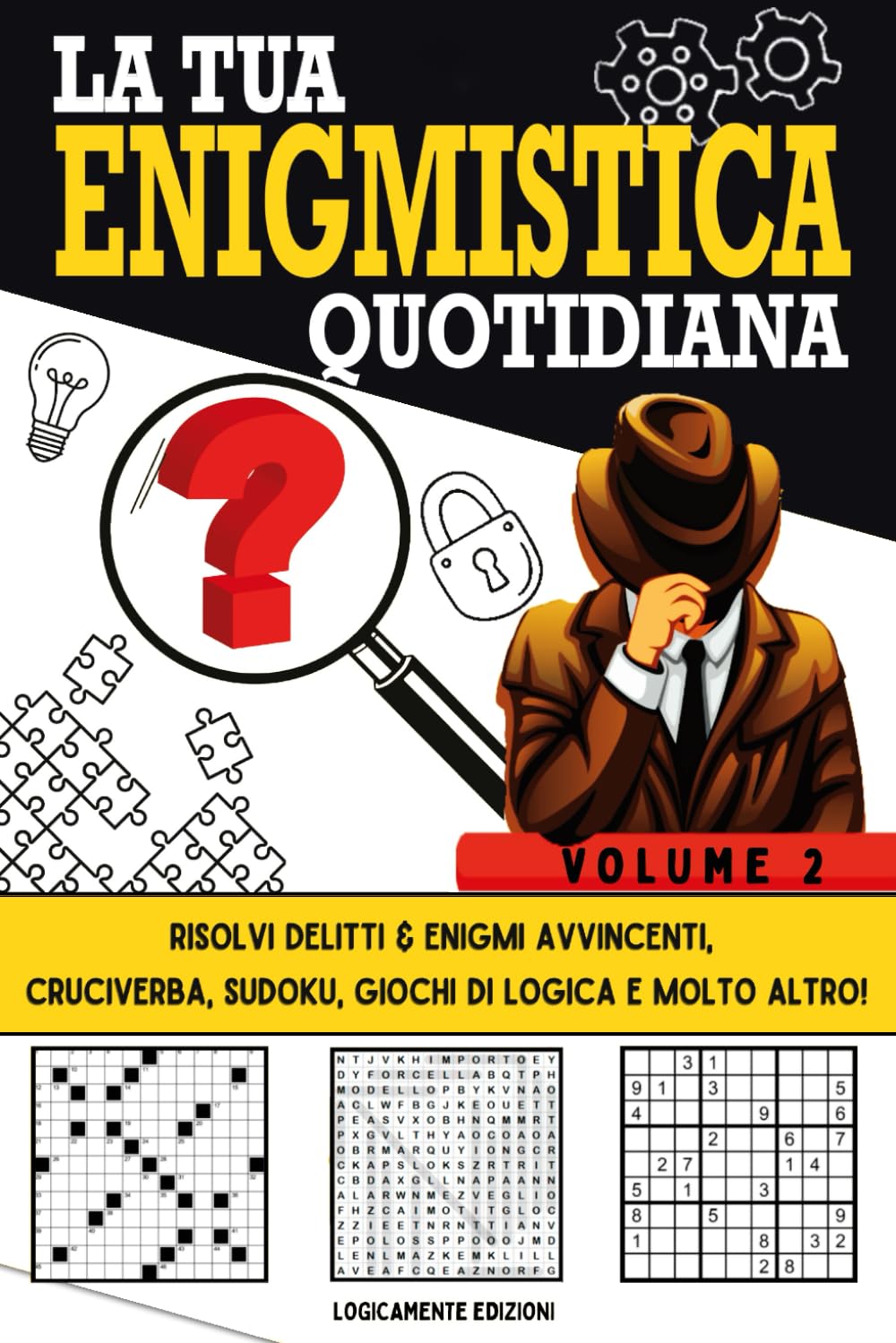 La Tua Enigmistica Quotidiana Vol. 2: Divertiti Allenando la tua Mente! Risolvi Delitti & Enigmi Avvincenti, Cruciverba, Sudoku, Giochi di Logica e Molto Altro (Enigmistica Quotidiana Per Adulti)