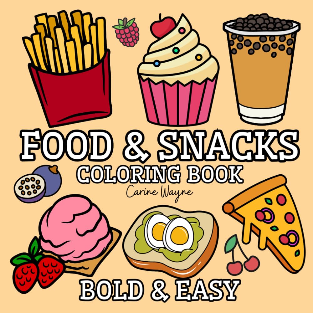 Food & Snacks: Coloring Book for Adults and Kids, Bold and Easy, Simple Big Designs for Relaxation Featuring Delicacies (Bold & Easy Coloring)