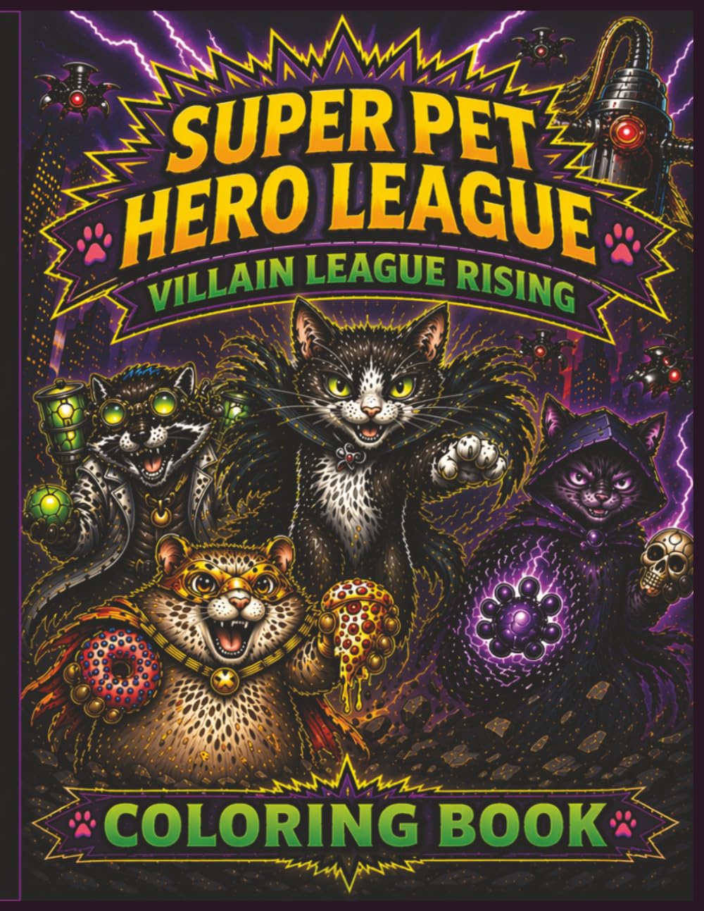 Super Pet Hero League: Villain League Rising Coloring Book: Action-Packed Animal Superhero Coloring Book for Kids & Adults | Epic Battles, Funny ... Fun (Super Pet Hero League Hero Adventures)