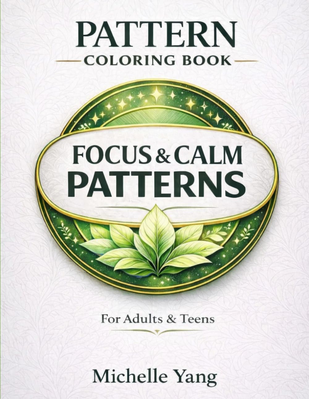 Focus & Calm Patterns Coloring Book: Bold and Easy Designs for Relaxation and Mindfulness For Adults and Teens