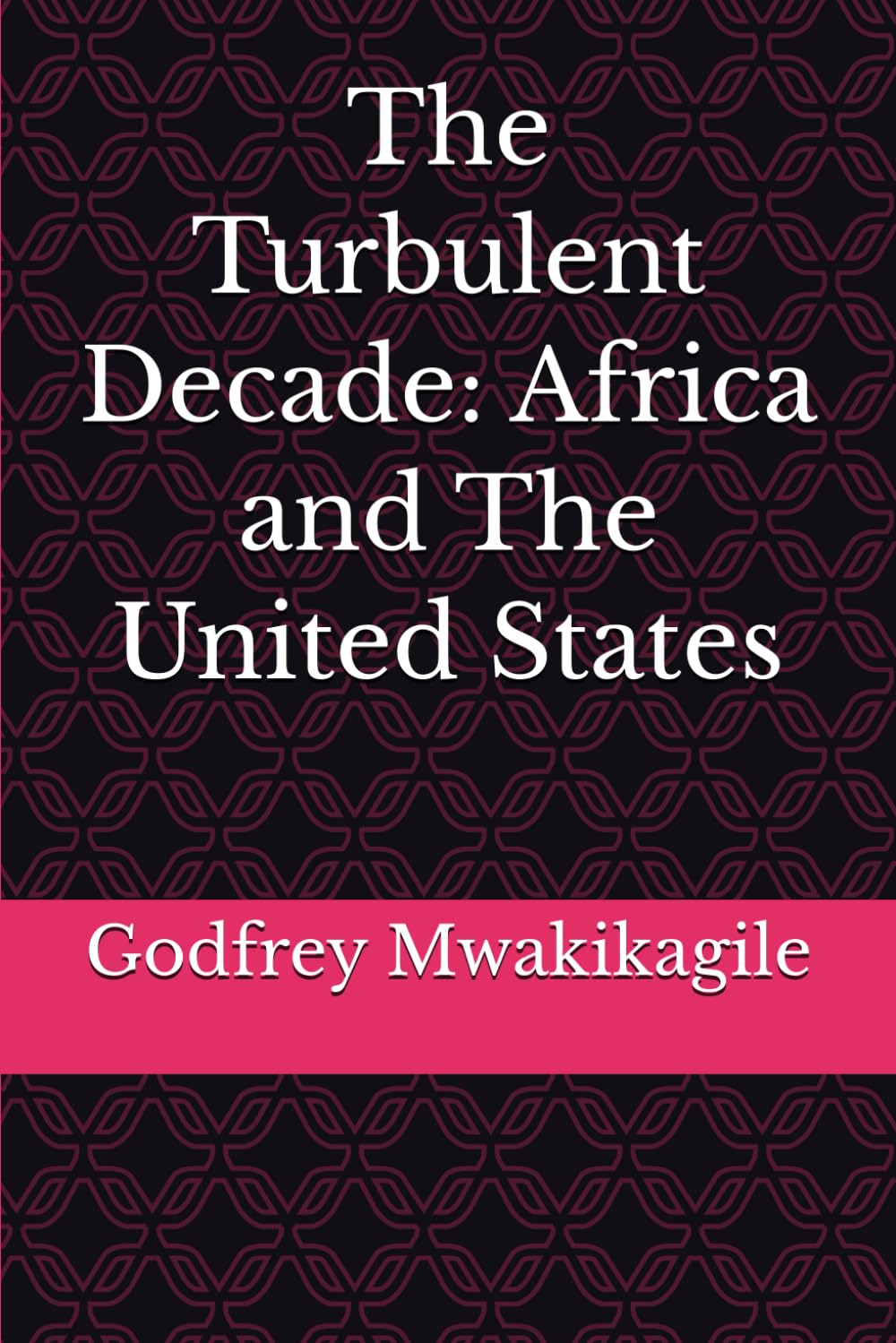 The Turbulent Decade: Africa and The United States