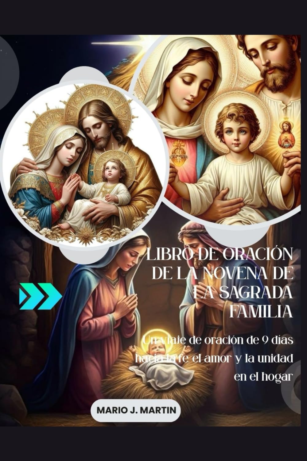 LIBRO DE ORACIÓN DE LA NOVENA DE LA SAGRADA FAMILIA: Un viaje de oración de 9 días hacia la fe, el amor y la unidad en el hogar