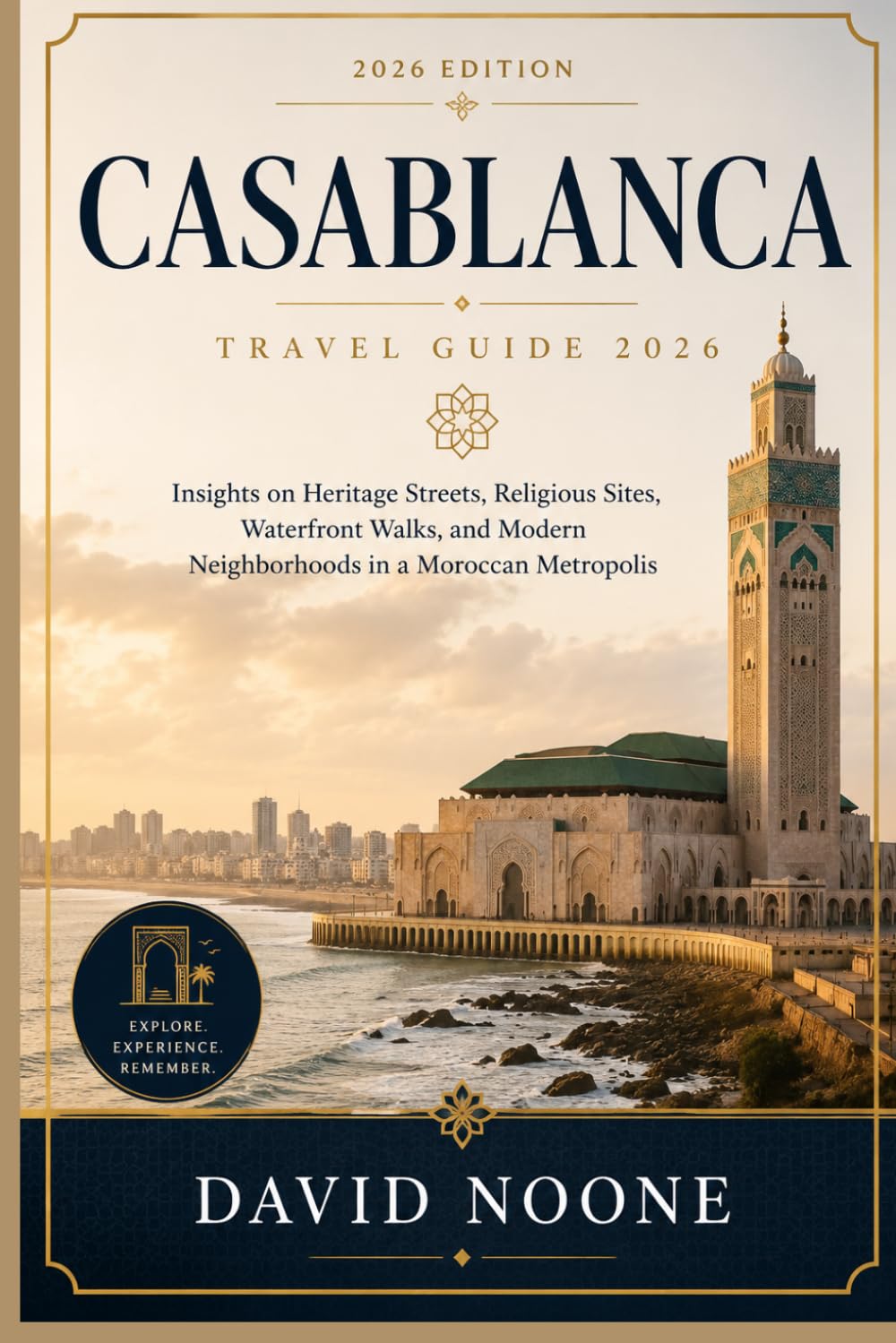 CASABLANCA Travel guide 2026: Insights on Heritage Streets, Religious Sites, Waterfront Walks, and Modern Neighborhoods in a Moroccan Metropolis