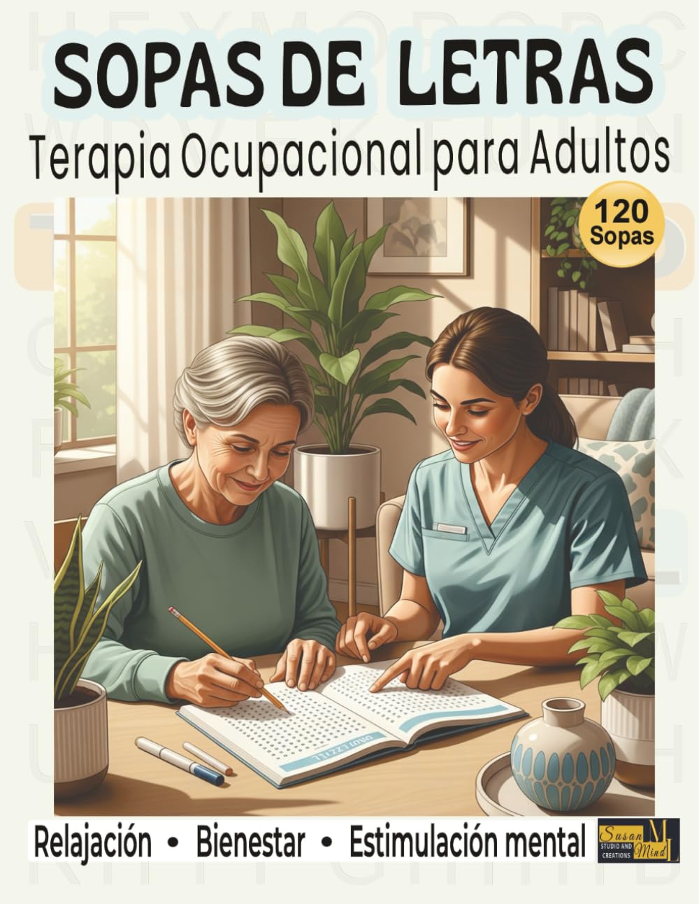 Sopas de Letras Terapia Ocupacional para Adultos: Una colección terapéutica de 120 sopas de letras para relajarte, concentrarse y disfrutar del arte de colorear