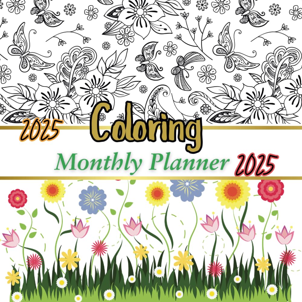 2025 Monthly Coloring Planner: Stress Relief And Relaxation Floral Coloring Patterns | For Adults And Teens | Gift Idea For New Year, Christmas,