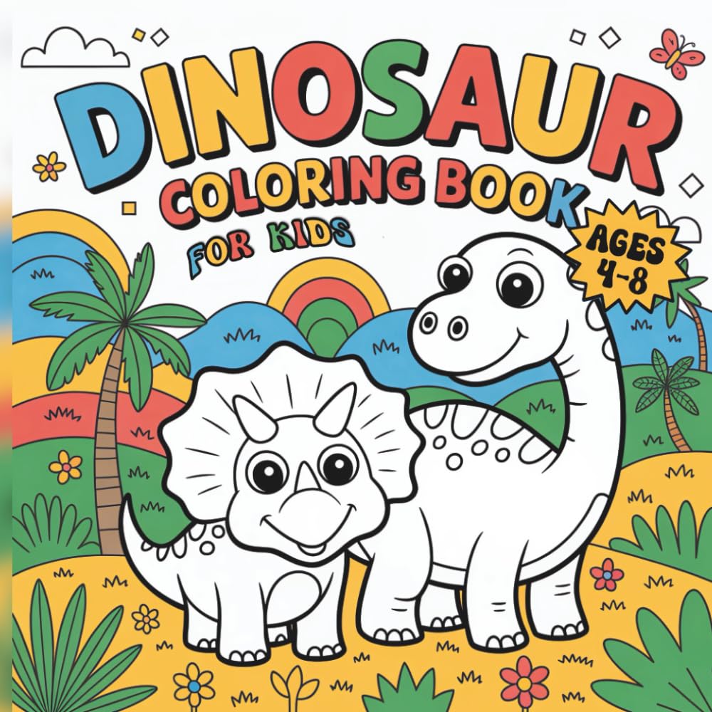Dinosaur Coloring Book for Kids Ages 4-8. Big, Bold and Simple Dino Pictures: 50 Fun and Easy Dinosaur Coloring Pages with Cute, Friendly Dinos