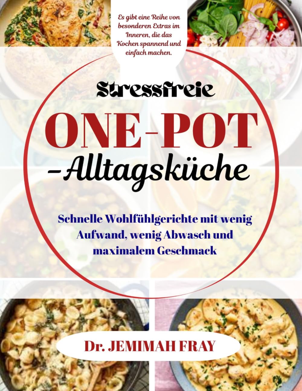 Stressfreie One-Pot-Alltagsküche: Schnelle Wohlfühlgerichte mit wenig Aufwand, wenig Abwasch und maximalem Geschmack