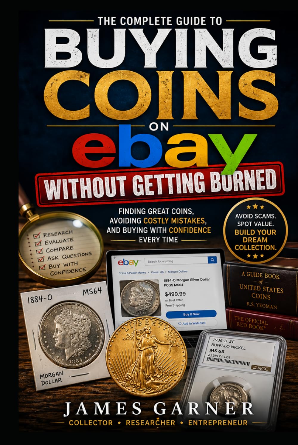Buying Coins on eBay Without Getting Burned: The Insider's Guide to Finding Deals, Avoiding Scams, and Building a Valuable Collection (The American Coin Collector Series)
