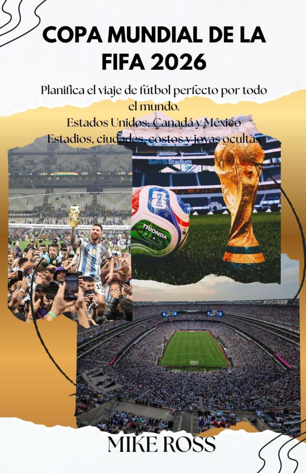 COPA MUNDIAL DE LA FIFA 2026: Planifica el viaje de fútbol perfecto por todo el mundo. Estados Unidos, Canadá y México Estadios, ciudades, costos y joyas ocultas
