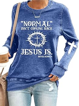 Jesus Has My Back, Normal Isn't Coming Back Jesus is Sweatshirt, Revelation 14 Shirt, Long Sleeve Casual Letter Print Shirt