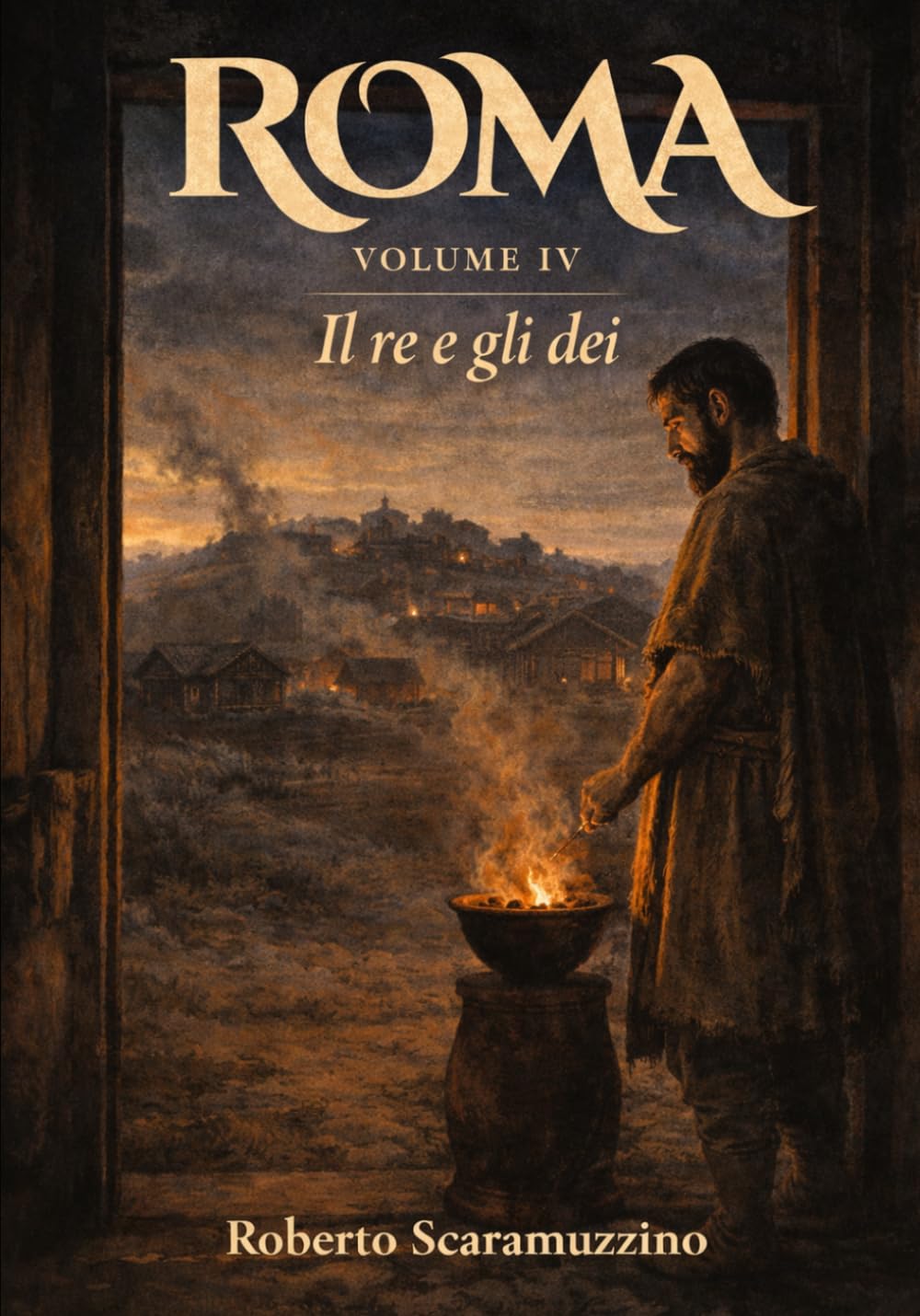 ROMA - VOLUME IV: Il re e gli dei