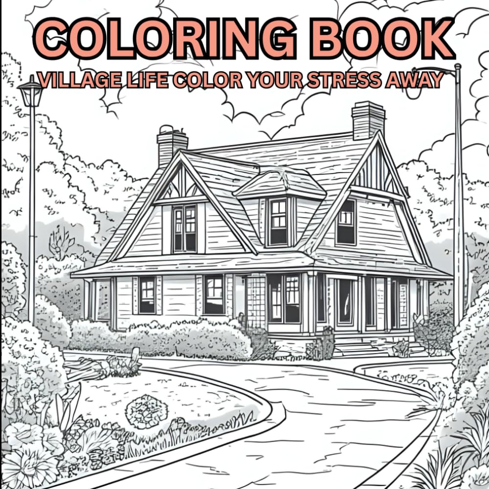 Coloring Book Village Life Color Your Stress Away
