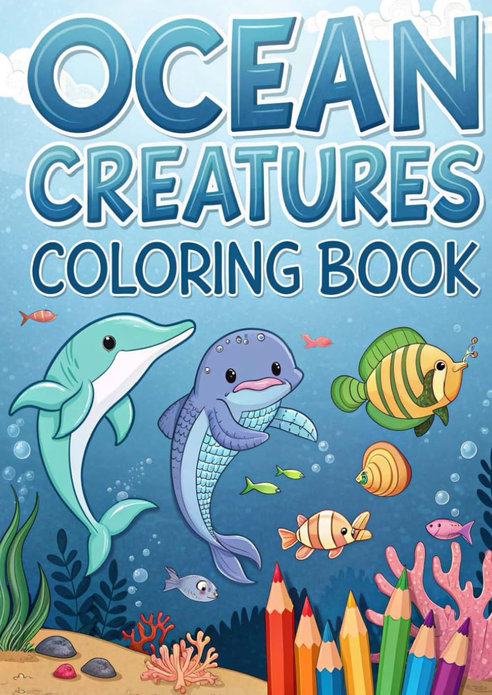 Ocean Creatures Coloring Book: 25 Fun & Educational Pages for Kids: Explore Whales, Dolphins, Sharks, Turtles, and More (Coloring Books)