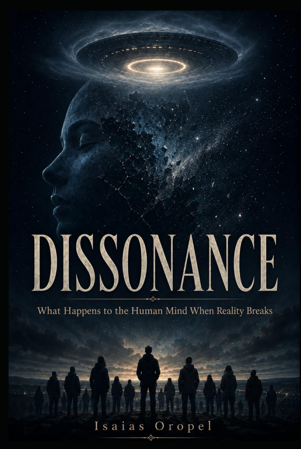 Dissonance: What Happens to the Human Mind When Reality Breaks