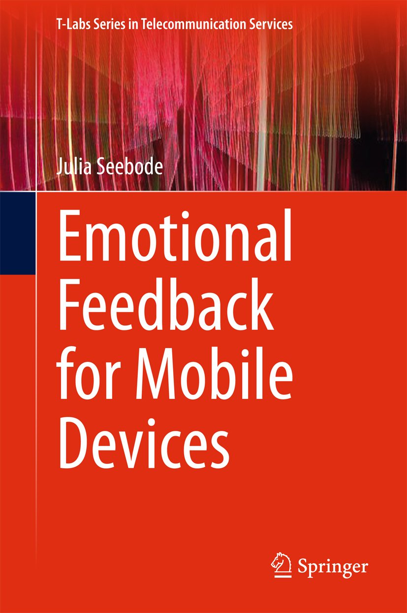 Emotional Feedback for Mobile Devices (T-Labs Series in Telecommunication Services)