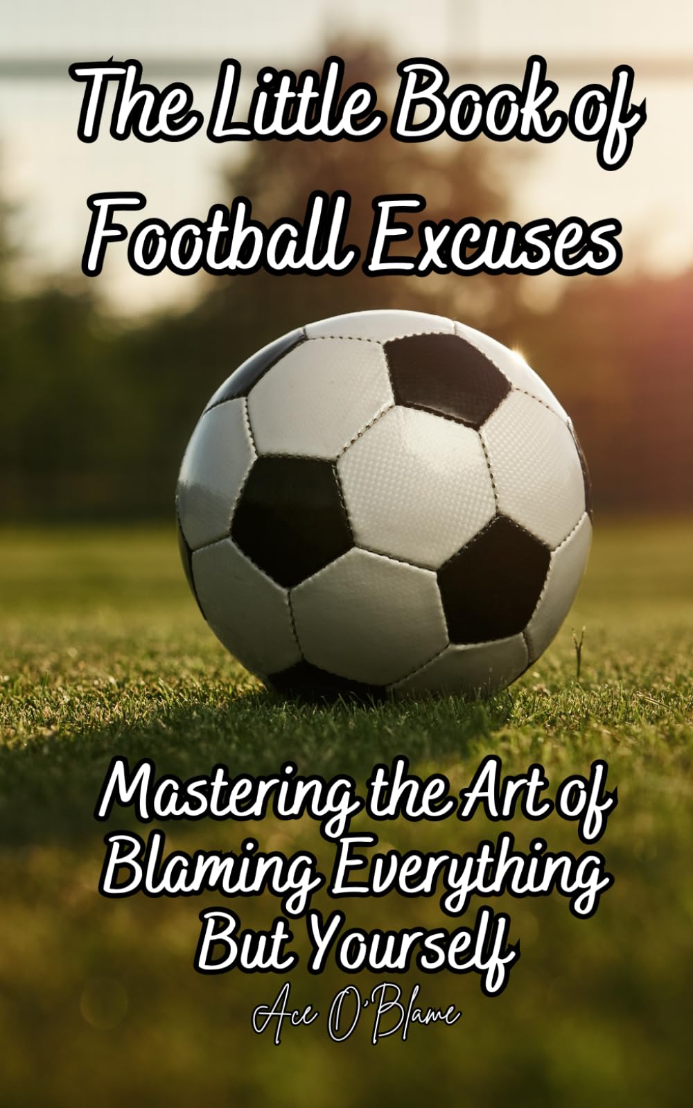 The Little Book of Football Excuses: Mastering the Art of Blaming Everything But Yourself: A Collection of Carefully Curated Excuses each Designed to ... Deflecting Blame (The Little Book of Excuses)