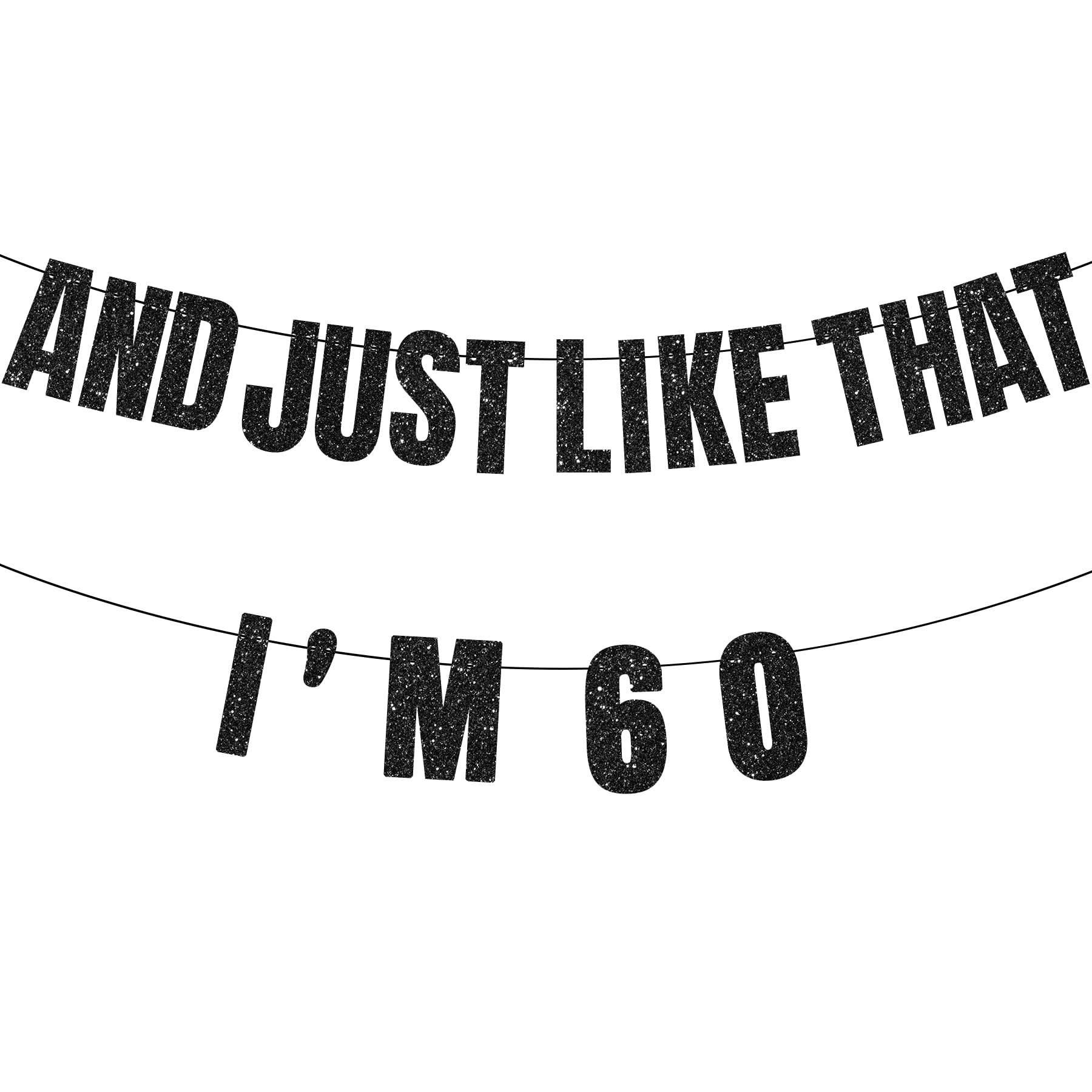 60th Birthday Banner, 60th Birthday Decorations for Women, AND JUST LIKE THAT I'M 60 Banner, Black Glitter Party Decor, Birthday Gifts and Supplies for Her Women