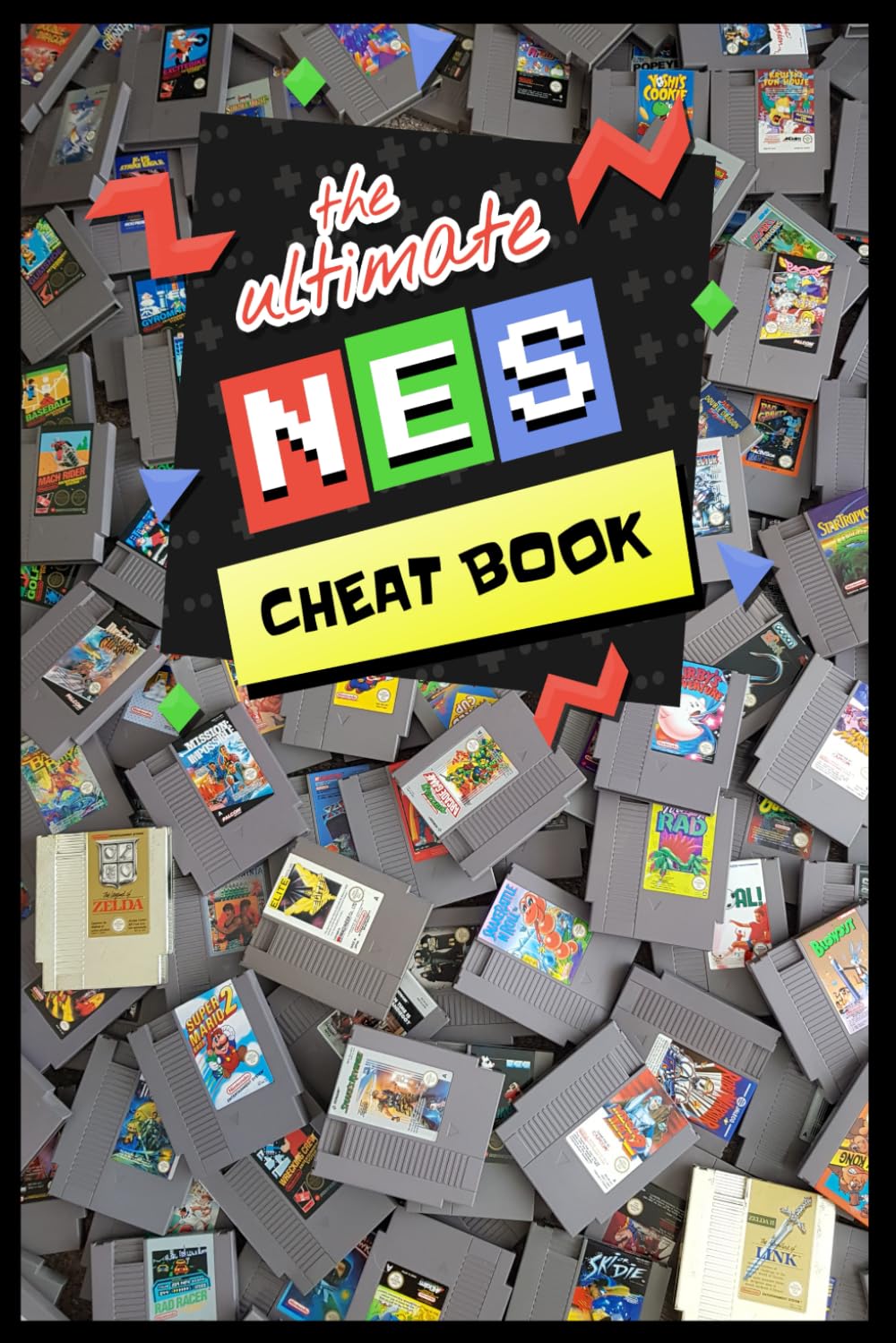 The Ultimate NES Cheat Book: Codes, Secrets and Tactics for Every Game on the Nintendo Entertainment System
