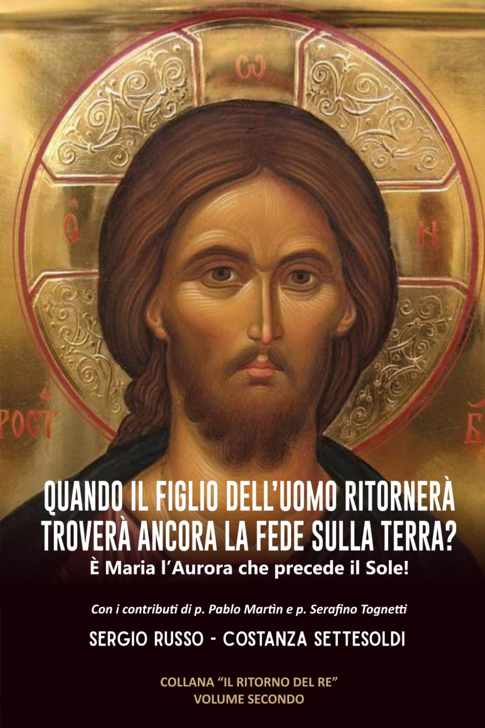 QUANDO IL FIGLIO DELL’UOMO RITORNERÀ TROVERÀ ANCORA LA FEDE SULLA TERRA?: È Maria l’Aurora che precede il Sole! (Il Ritorno del Re)