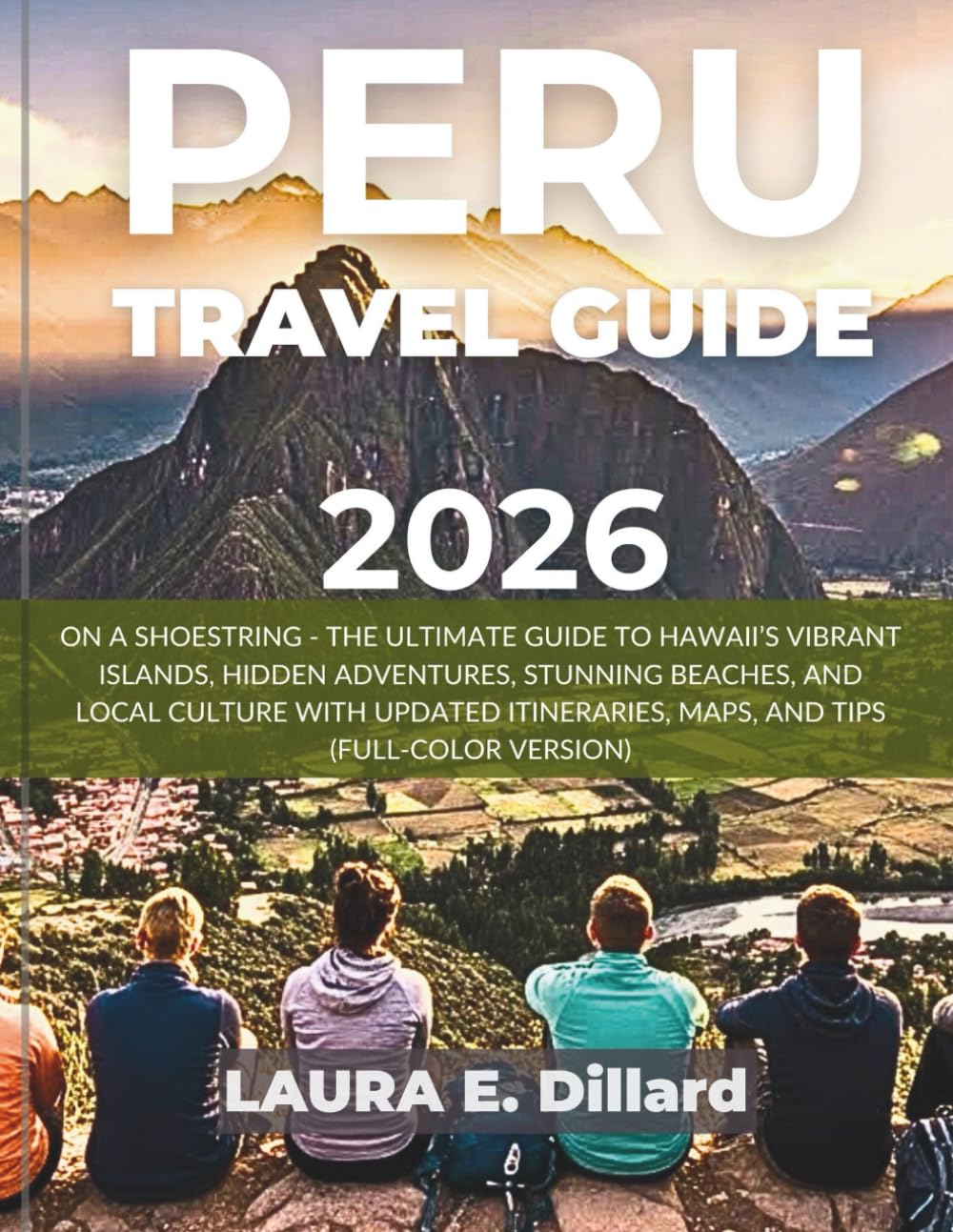 PERU TRAVEL GUIDE 2026: ON A SHOESTRING - EXPLORE MACHU PICCHU, CUSCO, AND PERU’S HIDDEN GEMS WITH LOCAL TIPS, MUST-SEE ATTRACTIONS, AND UNFORGETTABLE ... VERSION ) (Andean Region On a Shoestring)