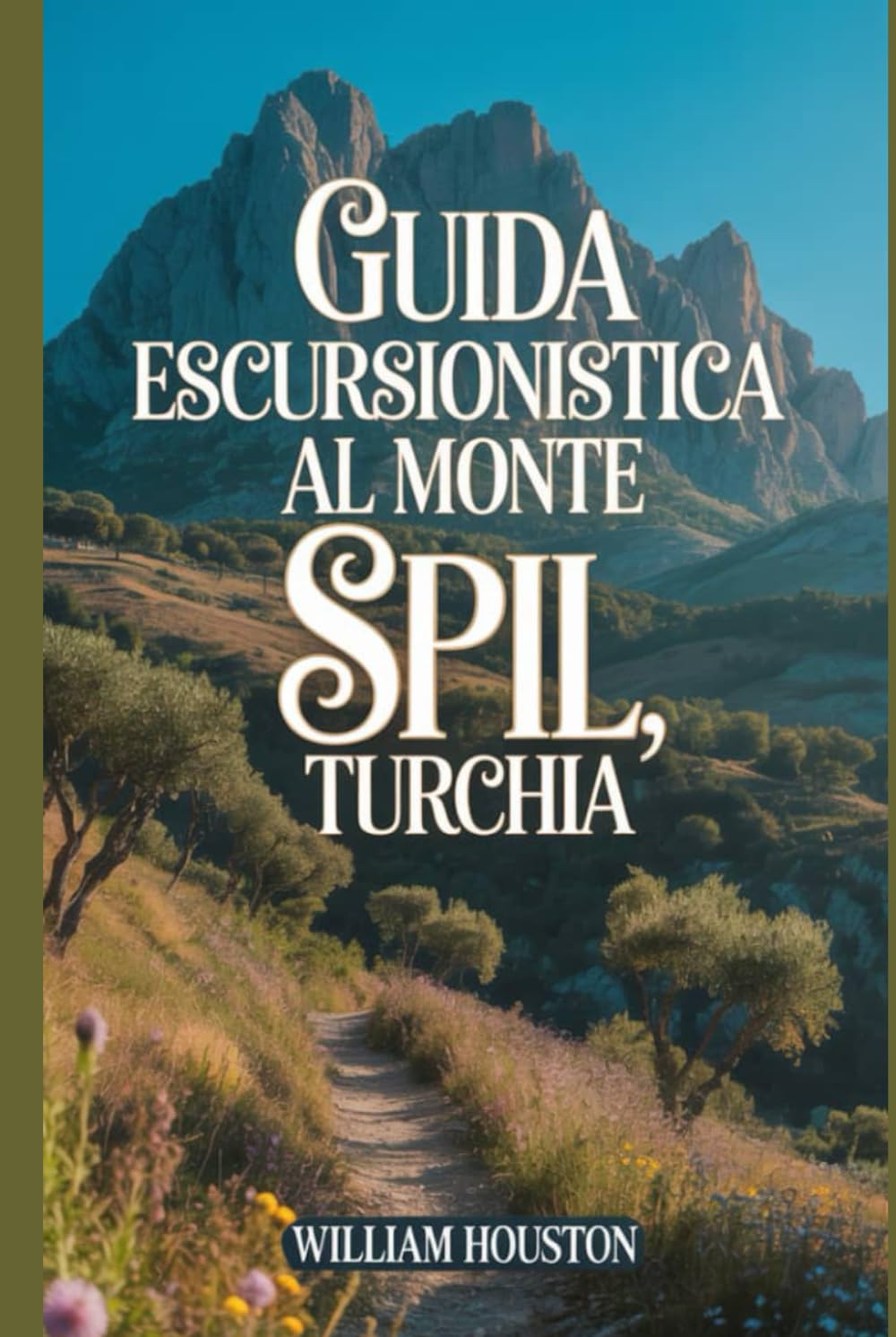 Guida escursionistica al Monte Spil, Turchia: Un manuale per un'esperienza escursionistica gratificante. (Le mie avventure escursionistiche)