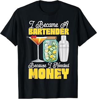 Bartender Mixologist I Became A Bartender Because I Needed T-Shirt