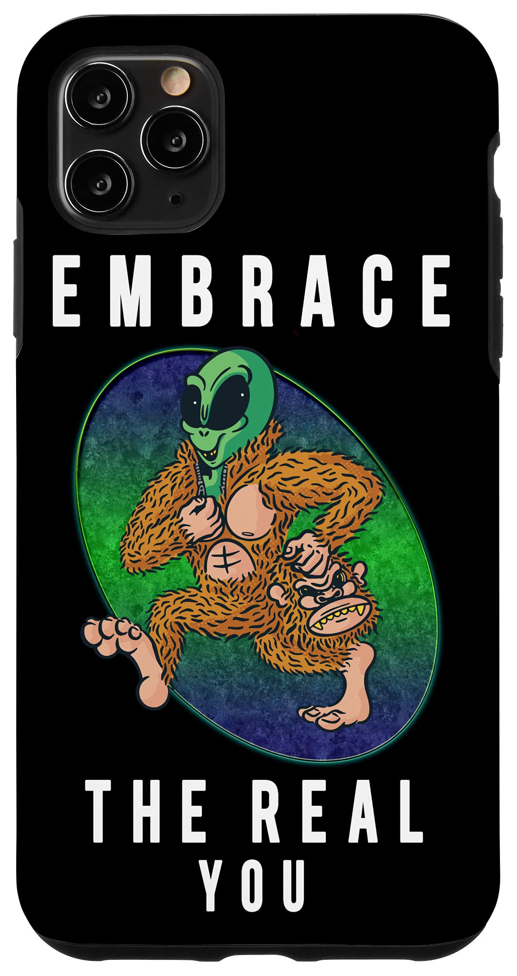 iPhone 11 Pro Max EMBRACE THE REAL YOU ALIEN FUNNY Case