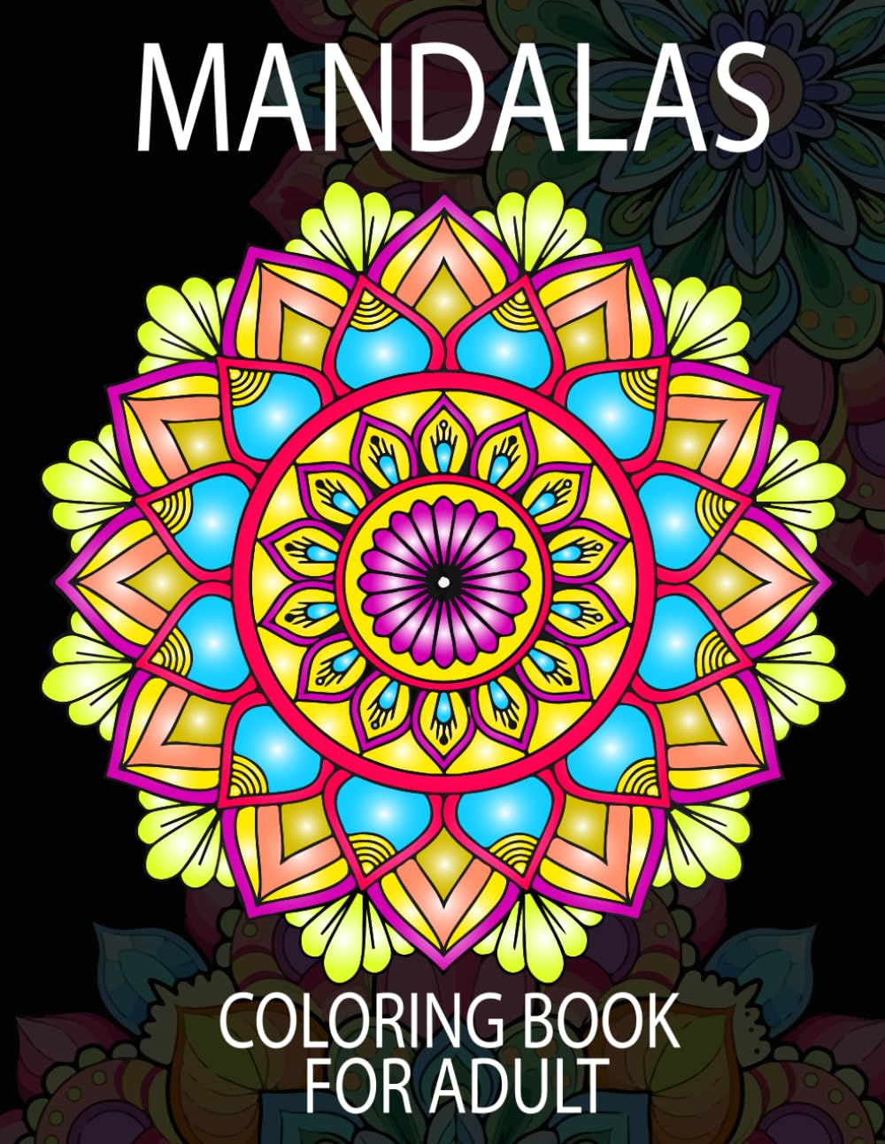 Mandalas Coloring Book For Adult: More than 50 beautiful mandalas to relax, disconnect, and reduce stress – for children and adults