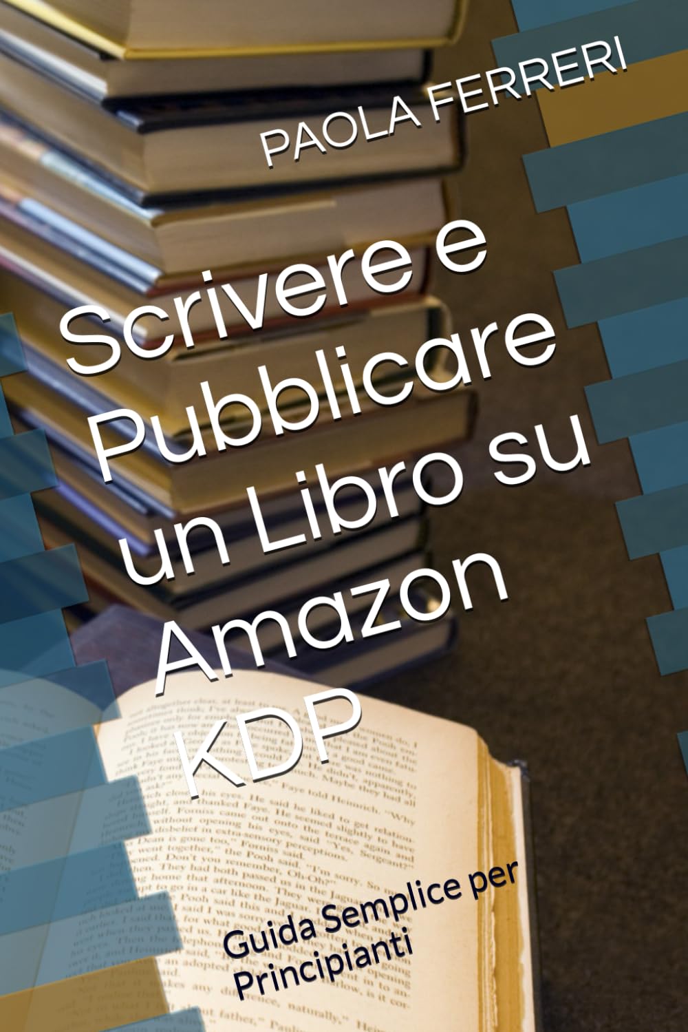 Scrivere e Pubblicare un Libro su Amazon KDP: Guida Semplice per Principianti