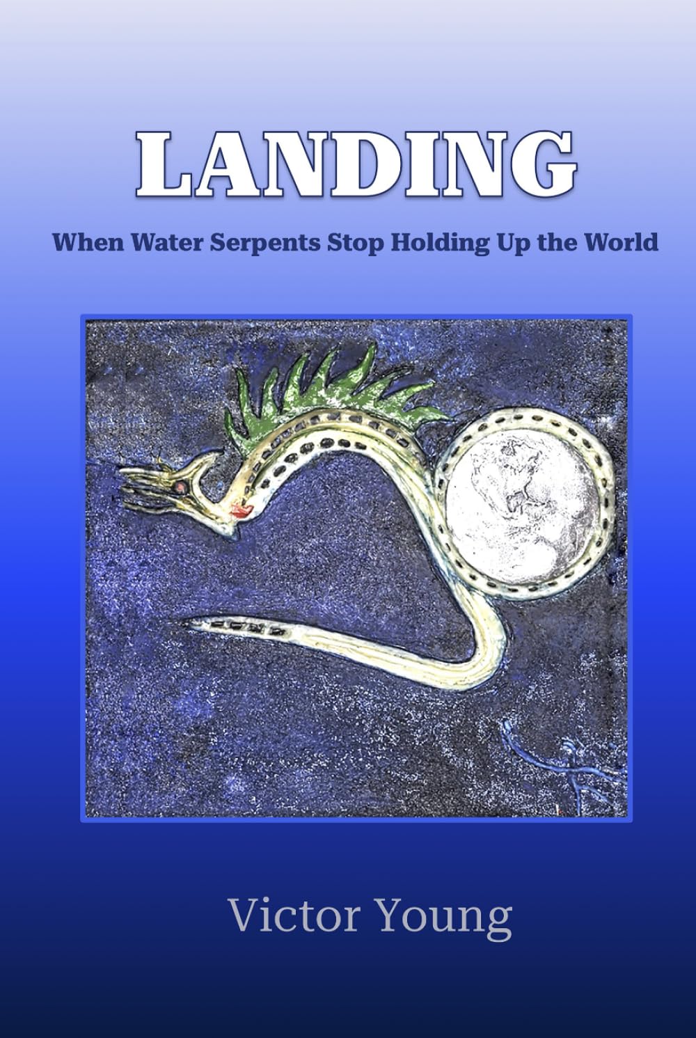 LANDING: When Water Serpents Stop Holding Up the World
