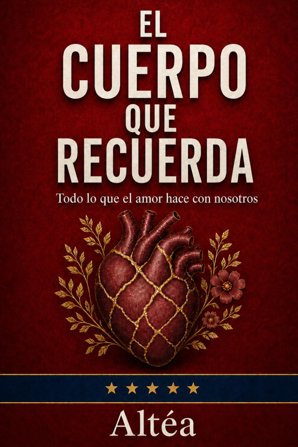 EL CUERPO QUE RECUERDA: Todo lo que el amor hace con nosotros