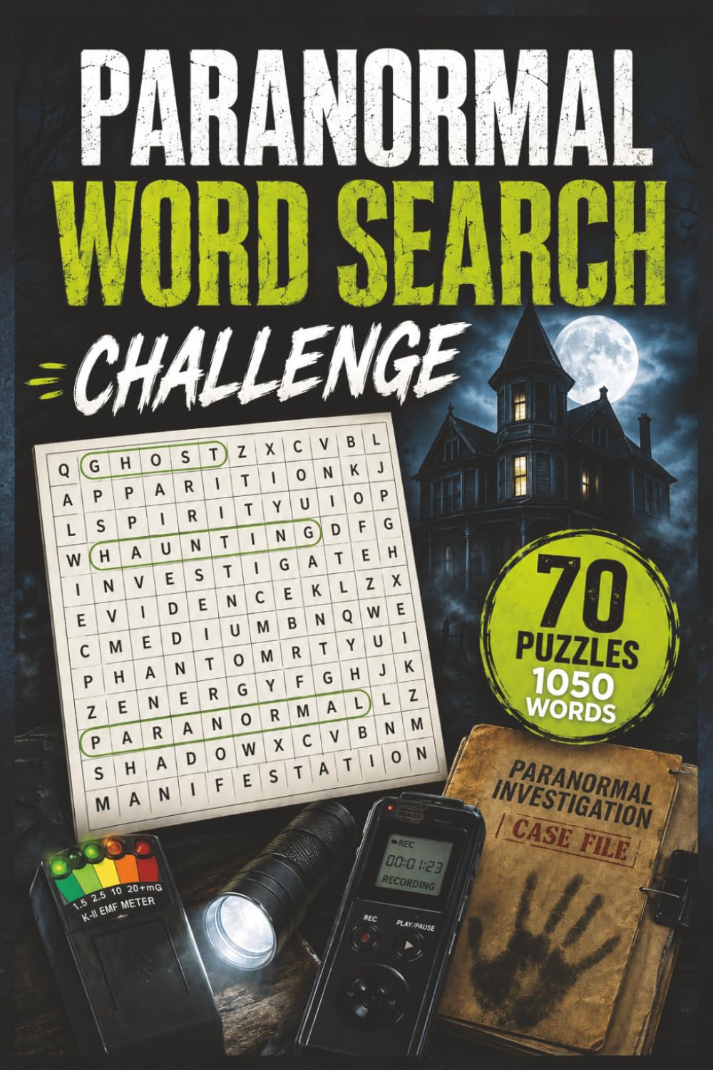 Paranormal Word Search Challenge: Explore Ghosts, UFOs, Cryptids, Haunted Places, and Other Paranormal Mysteries Through 70 Challenging Word Search Puzzles