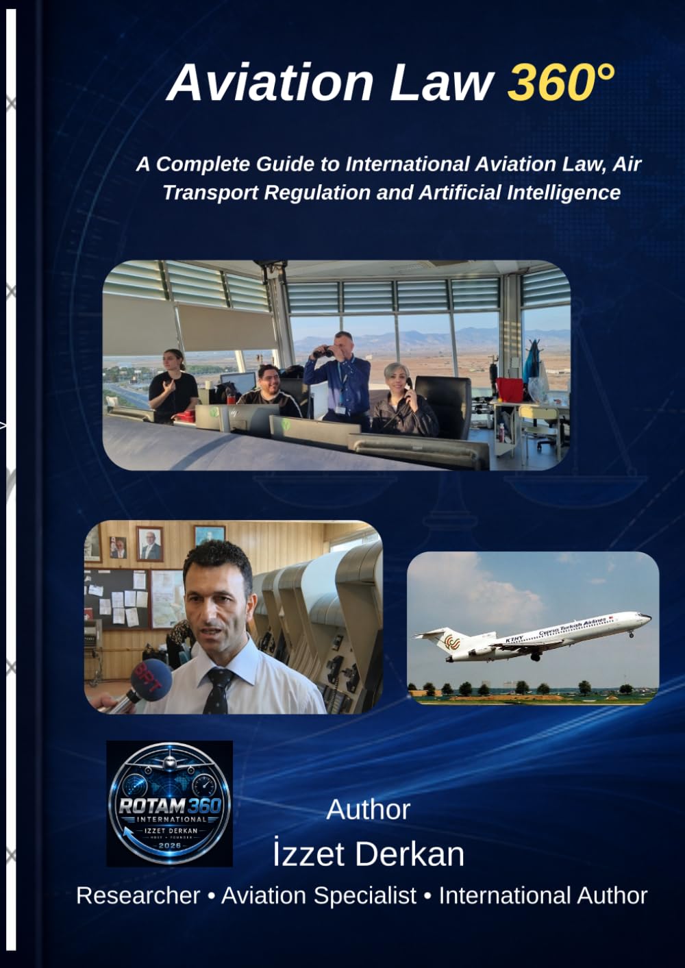 Aviation Law 360°: A Complete Guide to International Aviation Law, Air Transport Regulation and Artificial Intelligence