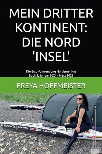 MEIN DRITTER KONTINENT: DIE NORD 'INSEL': Die Erst-Umrundung Nordamerikas Buch 3 Januar 2021 - März 2022
