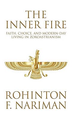 The Inner Fire: Faith, Choice And Modern-Day Living In Zoroastrianism