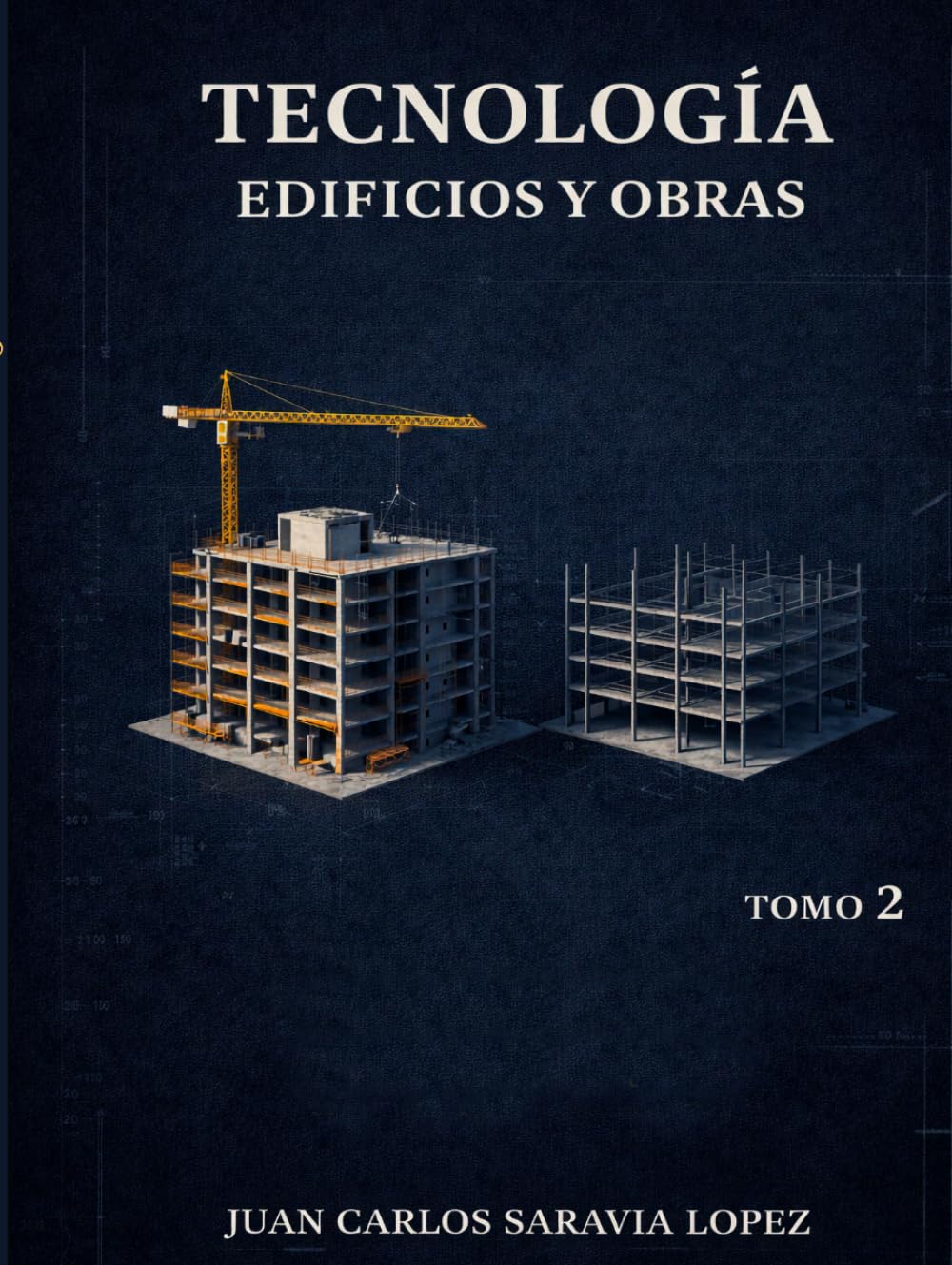 TECNOLOGÍA. Edificios y Obras. Tomo 2: Tecnología de la construcción: Diseño y ejecución de estructuras, cubiertas, fachadas y elementos divisorios
