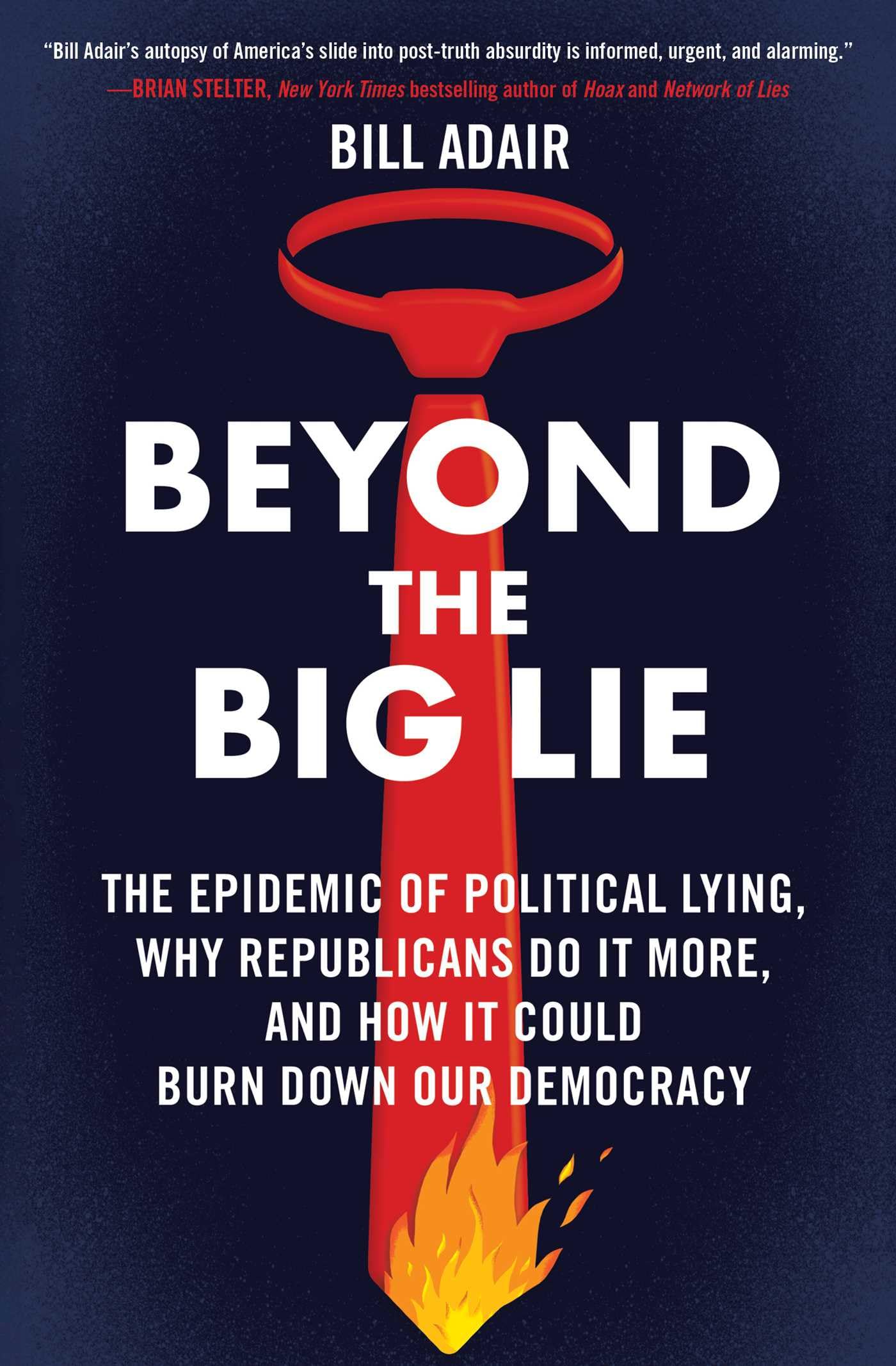 Beyond the Big Lie: The Epidemic of Political L. Adair, Adair,**