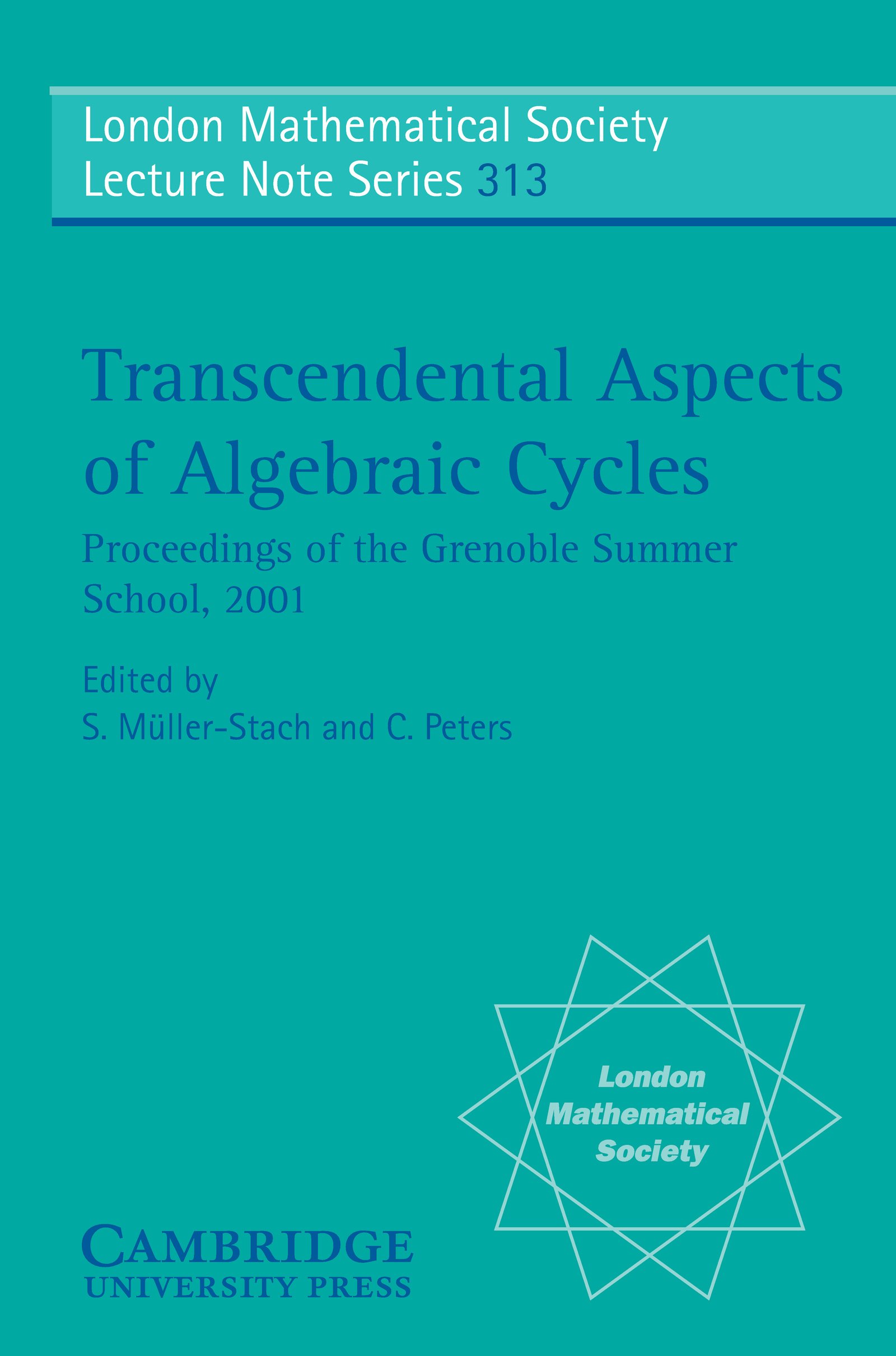 Transcendental Aspects of Algebraic Cycles: Proceedings of the Grenoble Summer School, 2001 (London Mathematical Society Lecture Note Series Book 313)