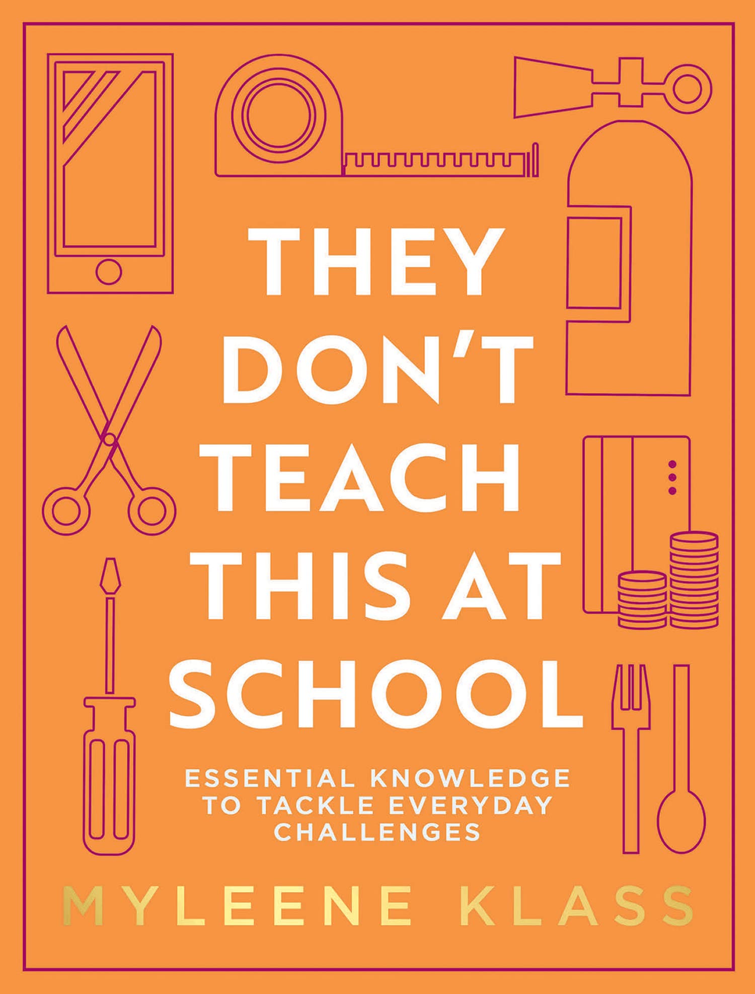They Don’t Teach This at School: A practical guide full of