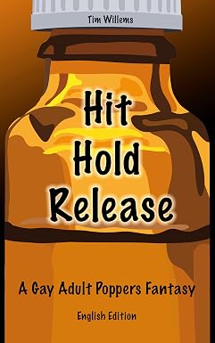 Hit Hold Release: A Gay Adult Poppers Fantasy (Hit Hold Release: A Gay